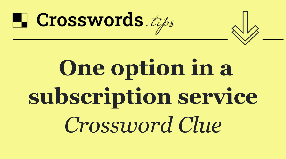 One option in a subscription service