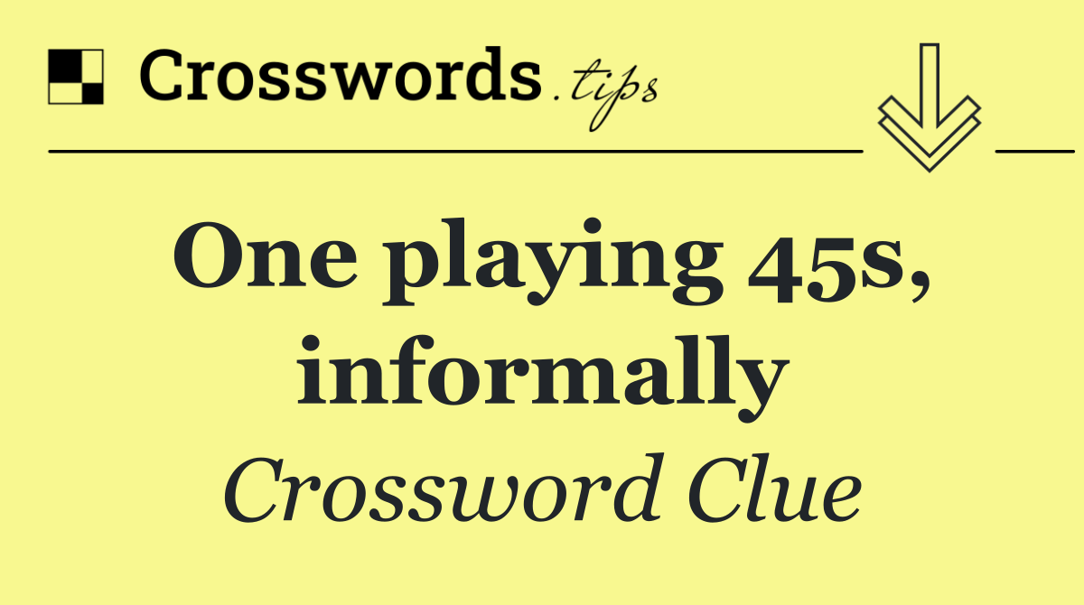 One playing 45s, informally