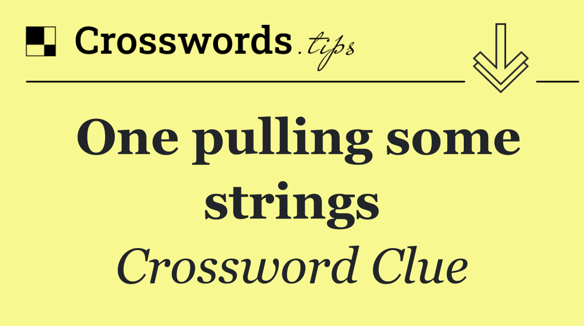 One pulling some strings