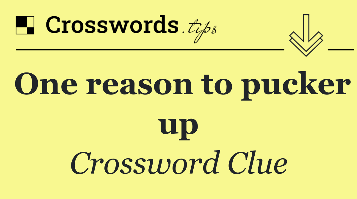 One reason to pucker up