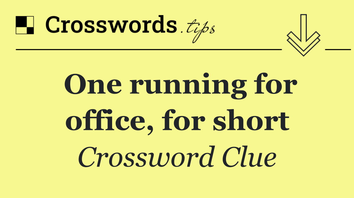 One running for office, for short