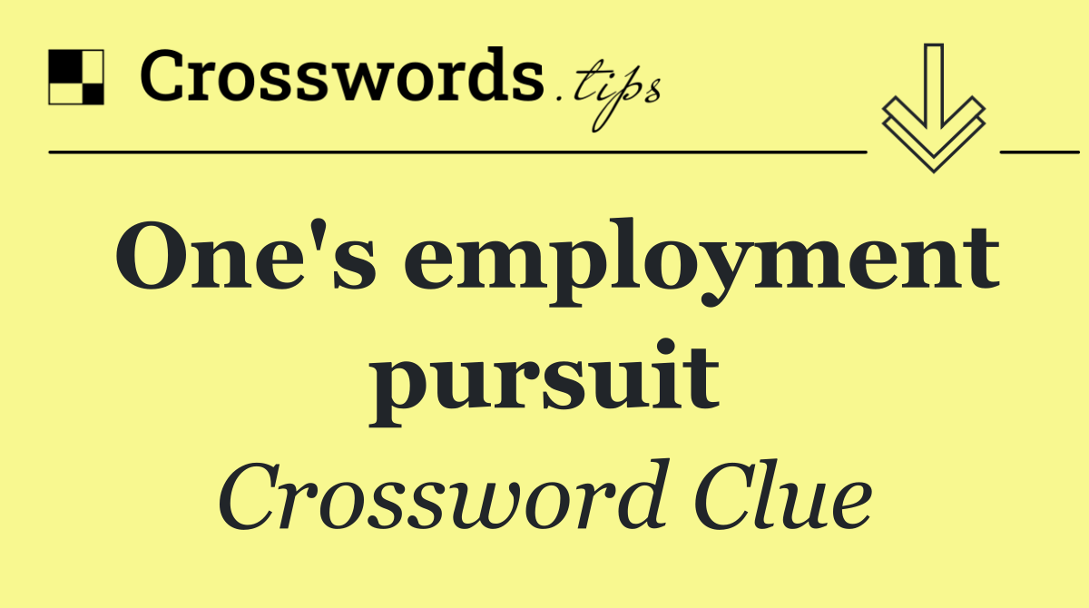 One's employment pursuit
