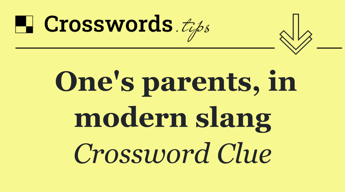 One's parents, in modern slang
