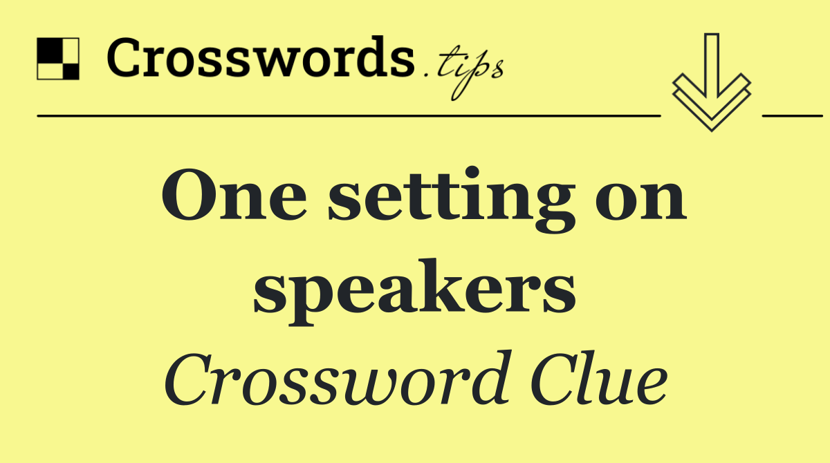 One setting on speakers