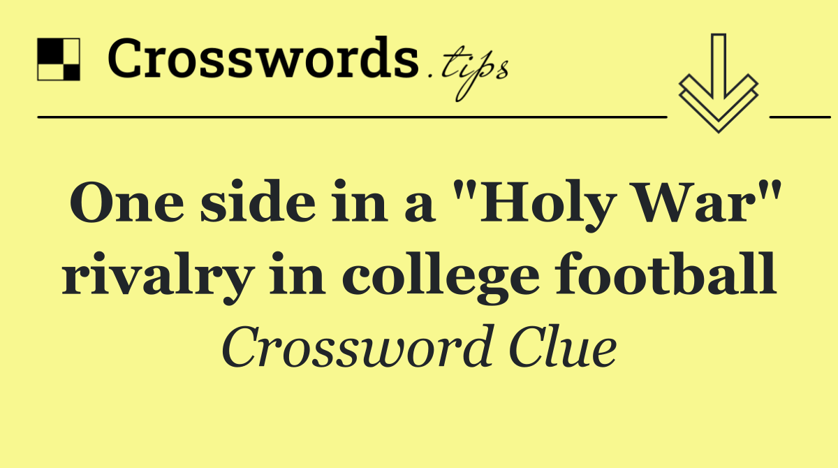 One side in a "Holy War" rivalry in college football