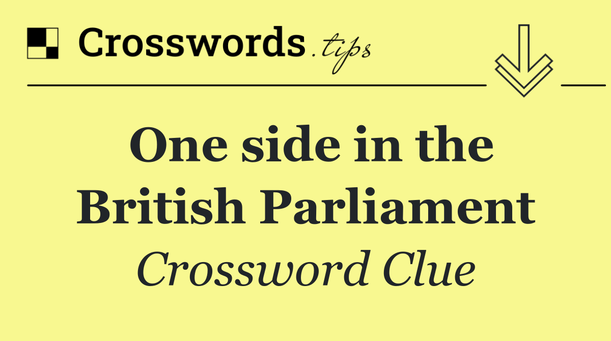 One side in the British Parliament