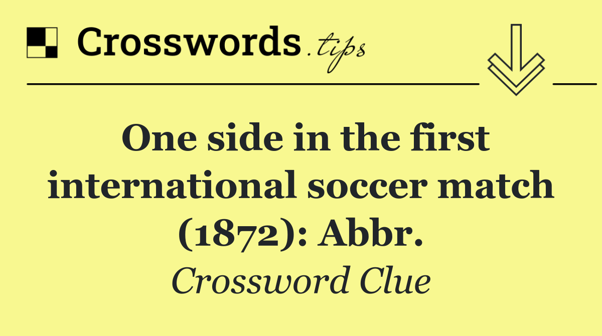 One side in the first international soccer match (1872): Abbr.