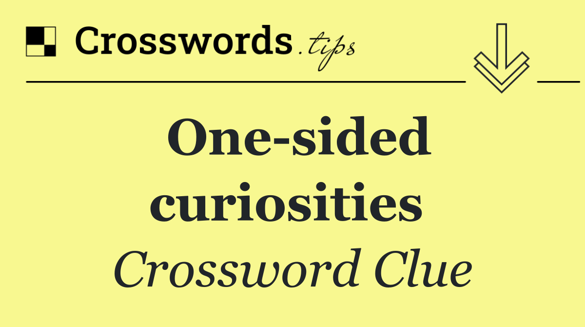 One sided curiosities 