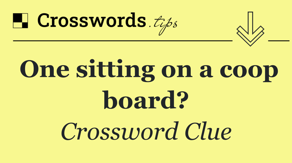 One sitting on a coop board?
