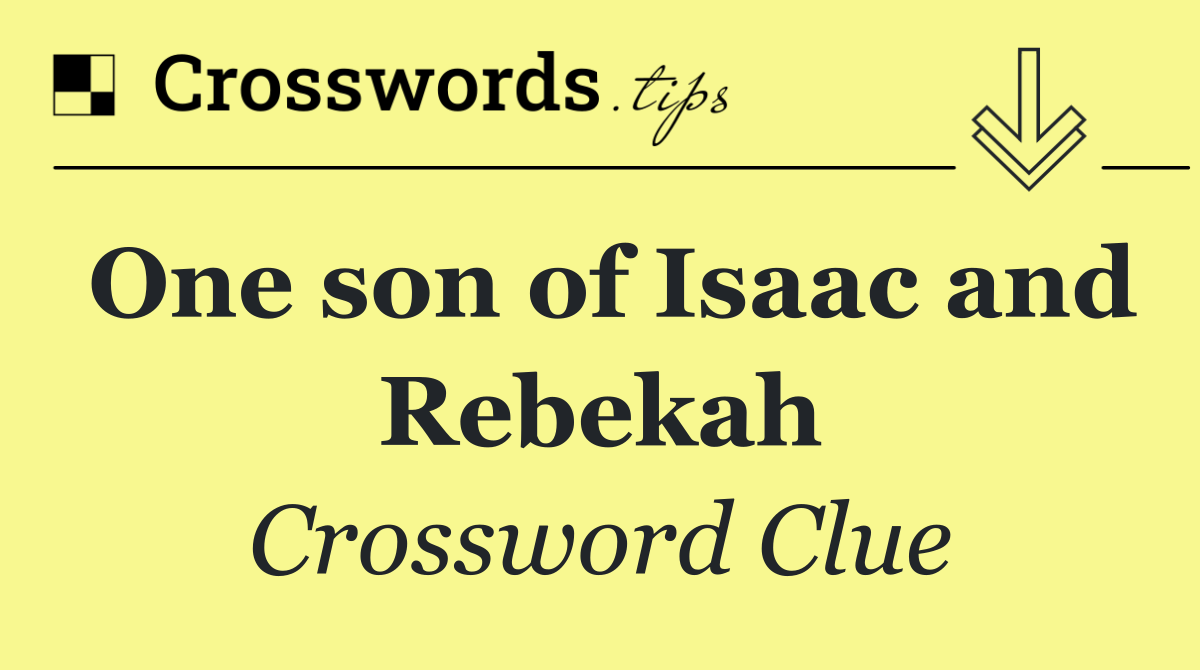One son of Isaac and Rebekah