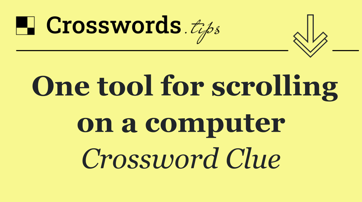 One tool for scrolling on a computer
