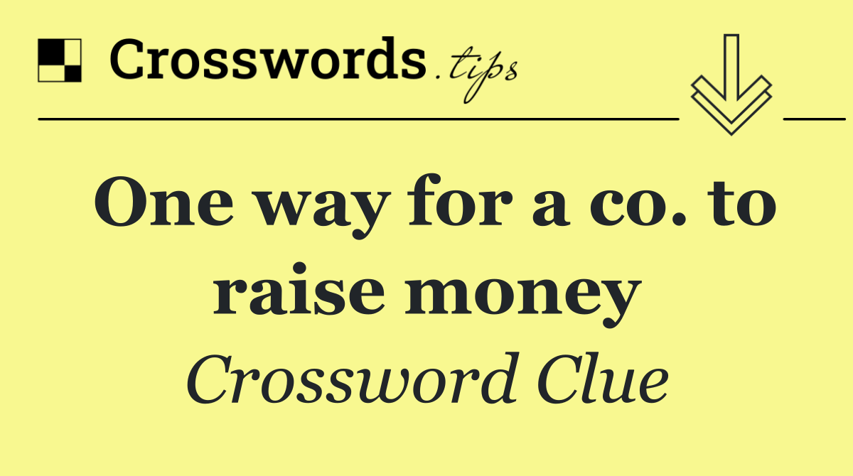One way for a co. to raise money