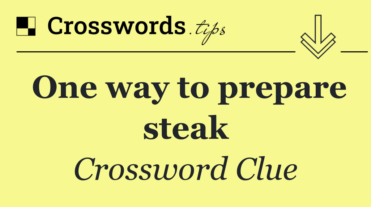 One way to prepare steak