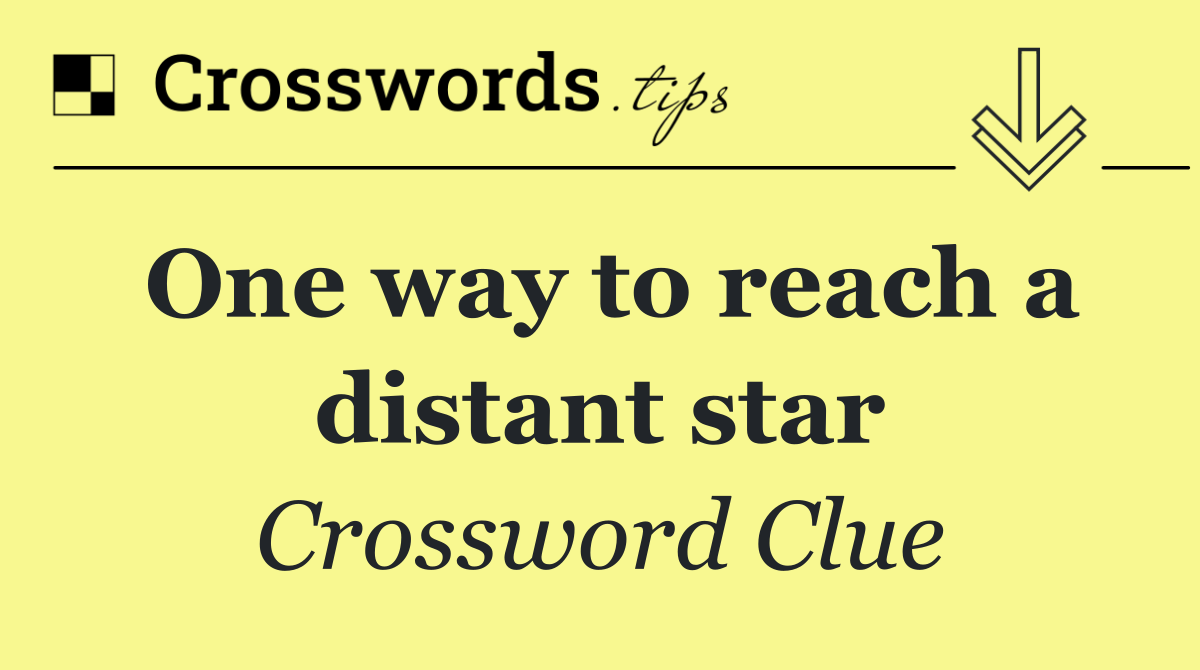One way to reach a distant star