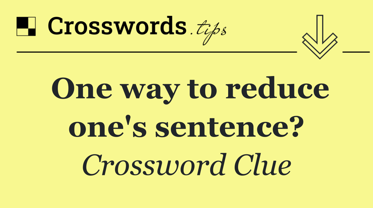 One way to reduce one's sentence?