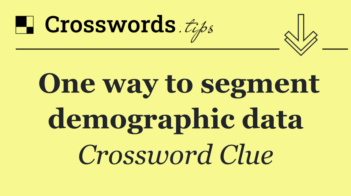 One way to segment demographic data