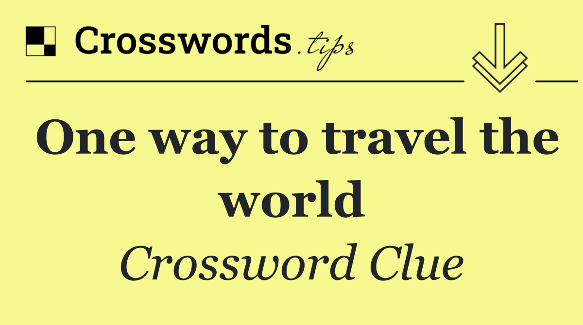 One way to travel the world