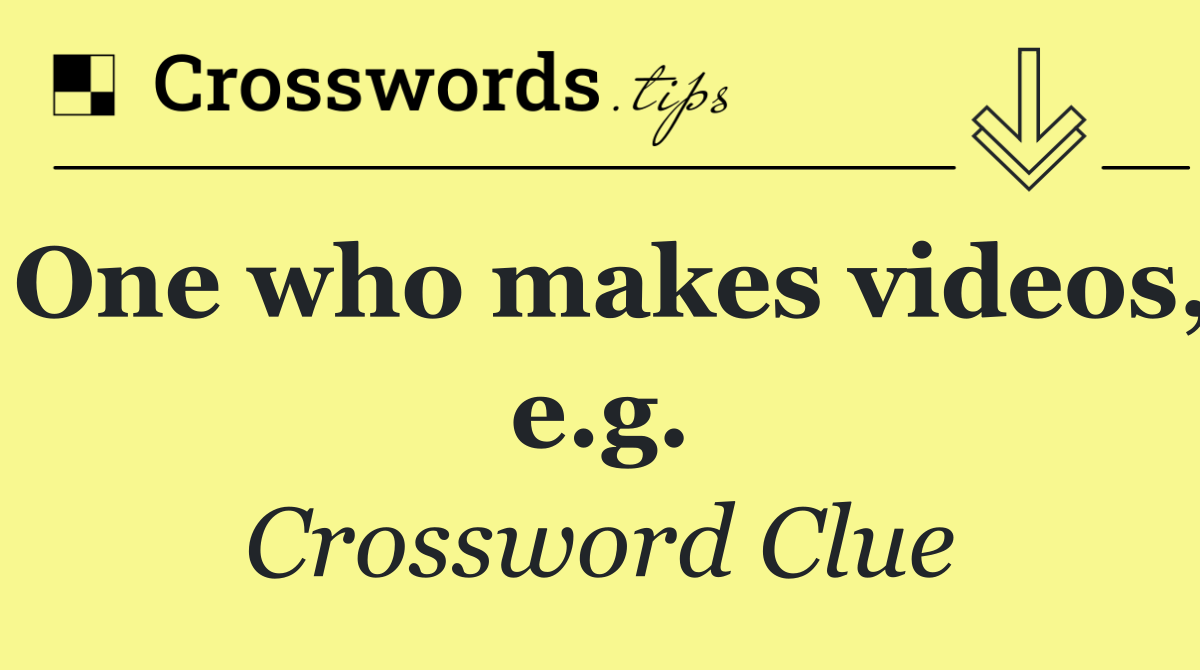 One who makes videos, e.g.