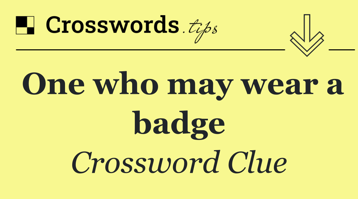 One who may wear a badge
