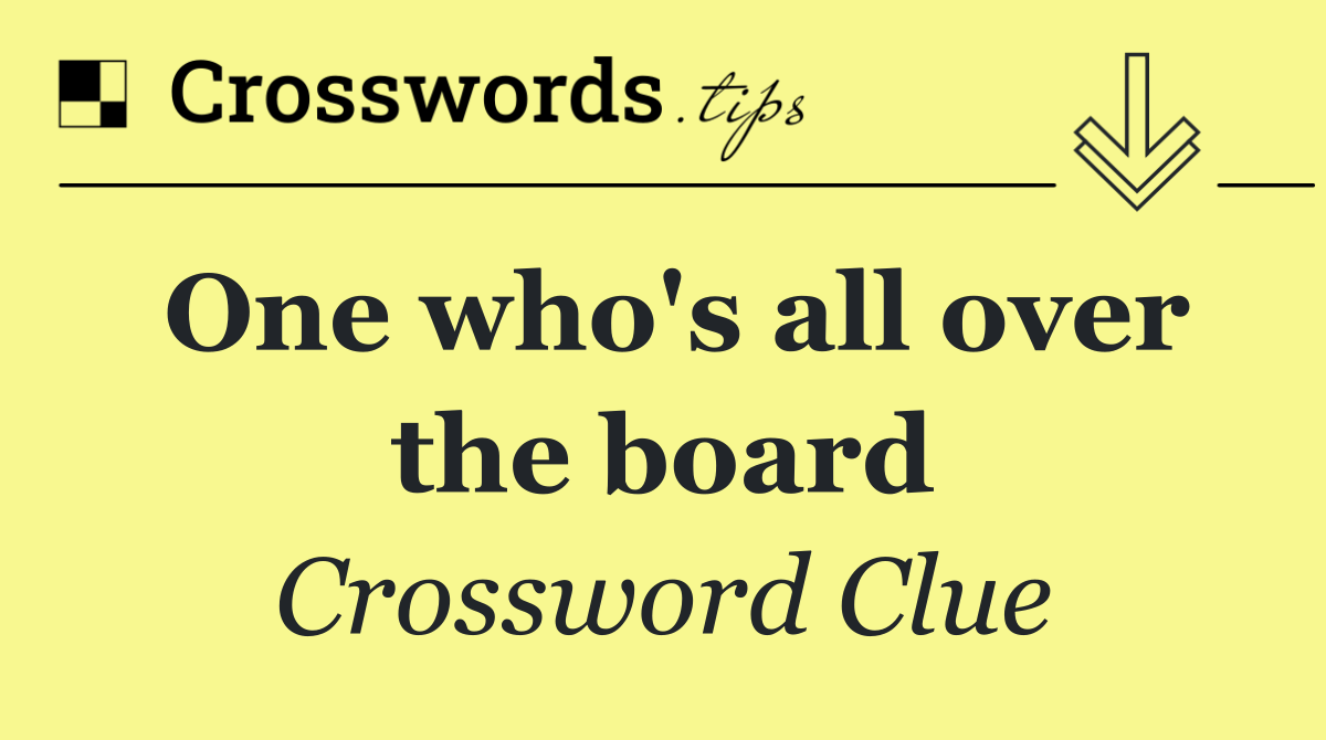 One who's all over the board