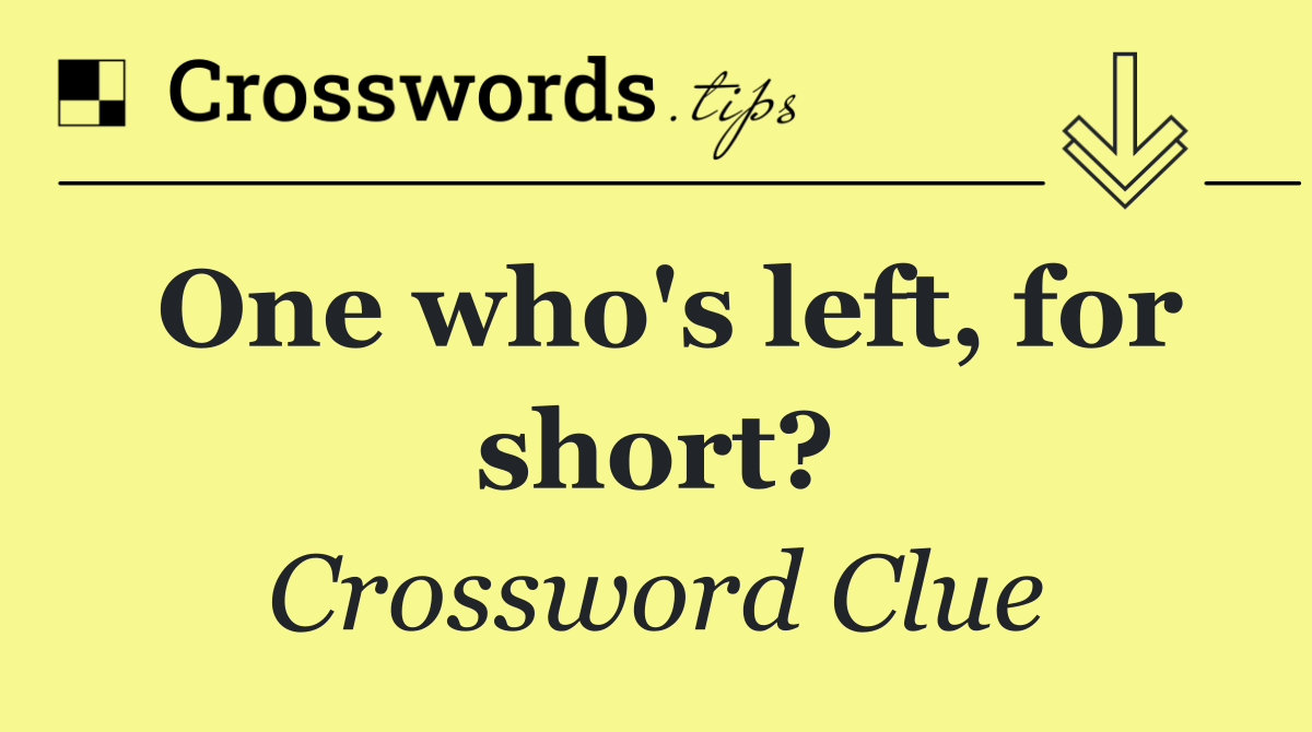 One who's left, for short?