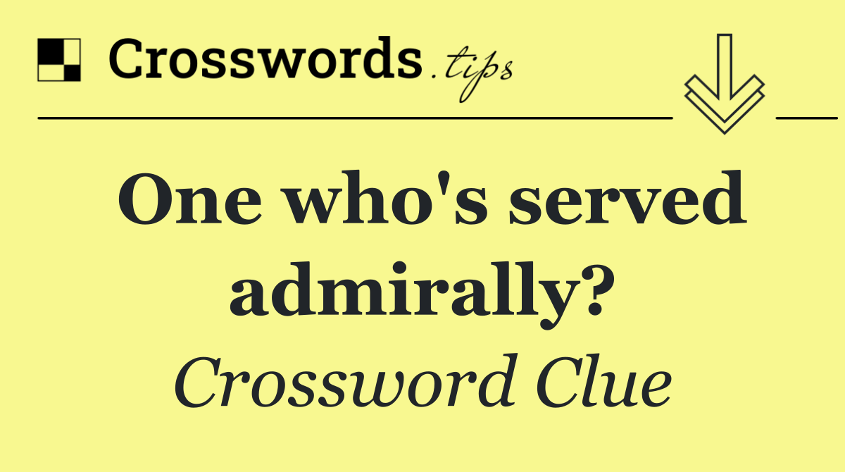 One who's served admirally?