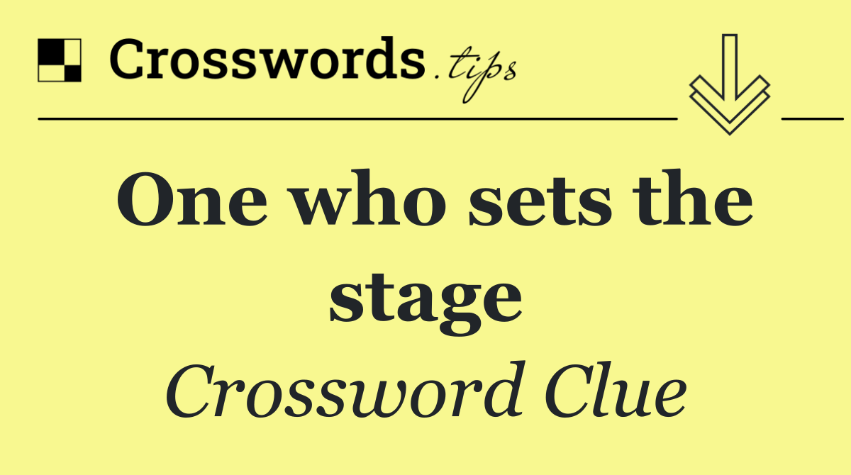 One who sets the stage