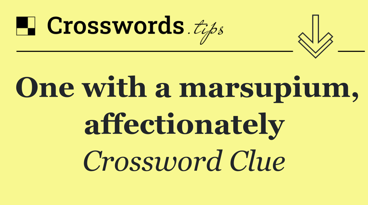 One with a marsupium, affectionately