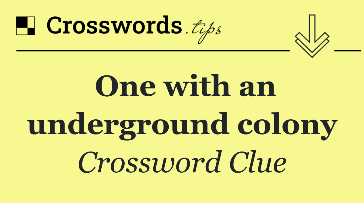 One with an underground colony