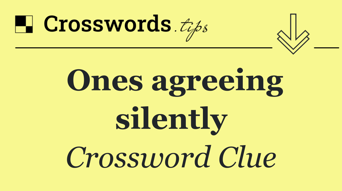 Ones agreeing silently