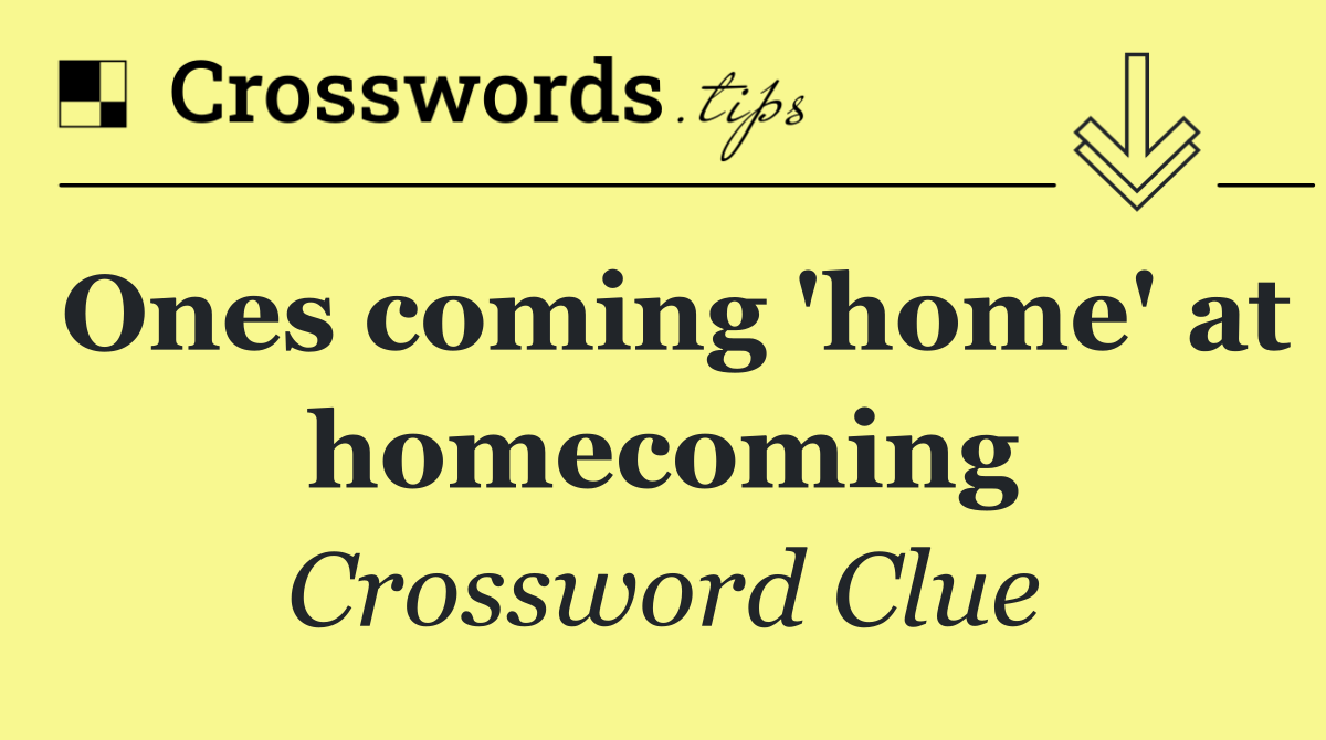 Ones coming 'home' at homecoming