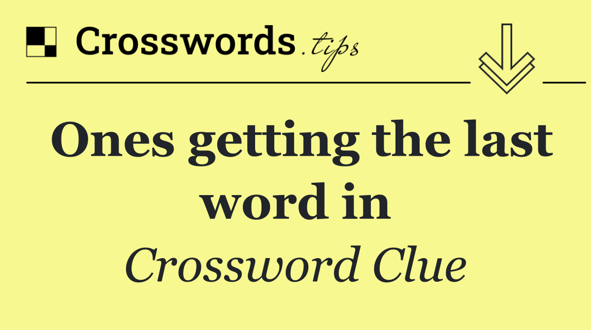 Ones getting the last word in