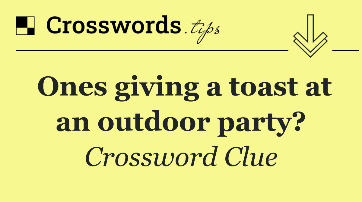 Ones giving a toast at an outdoor party?