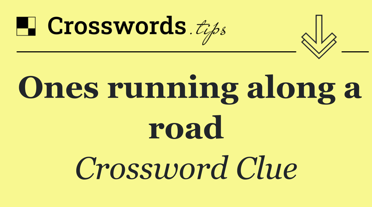 Ones running along a road