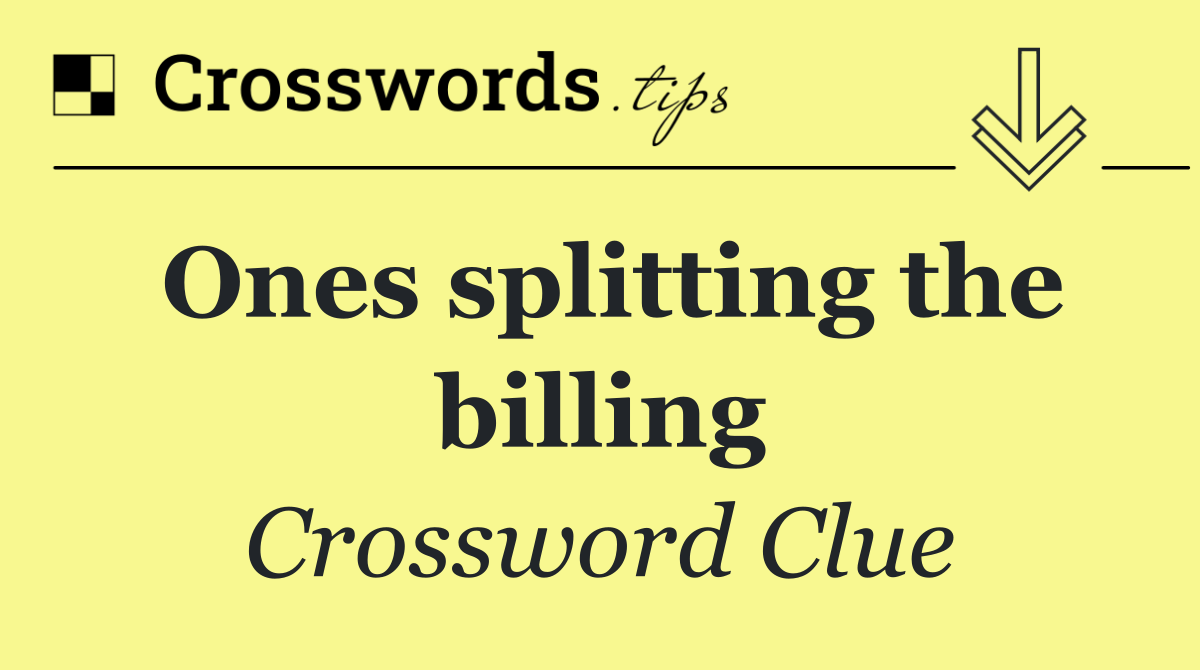 Ones splitting the billing