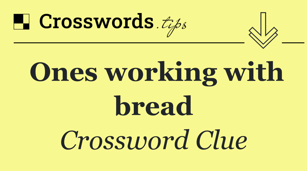 Ones working with bread