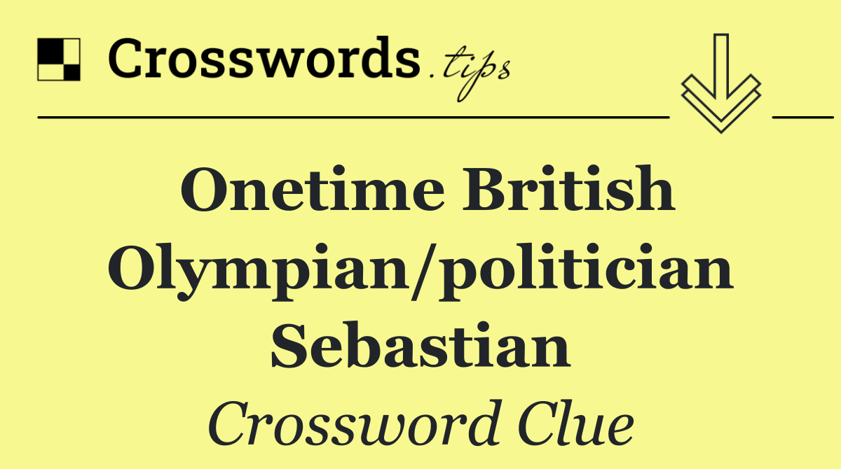 Onetime British Olympian/politician Sebastian