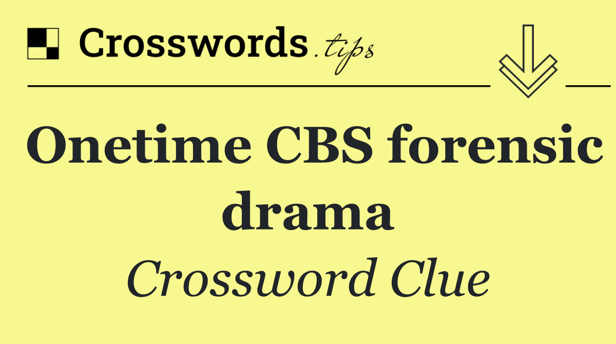 Onetime CBS forensic drama