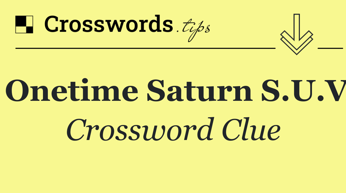 Onetime Saturn S.U.V