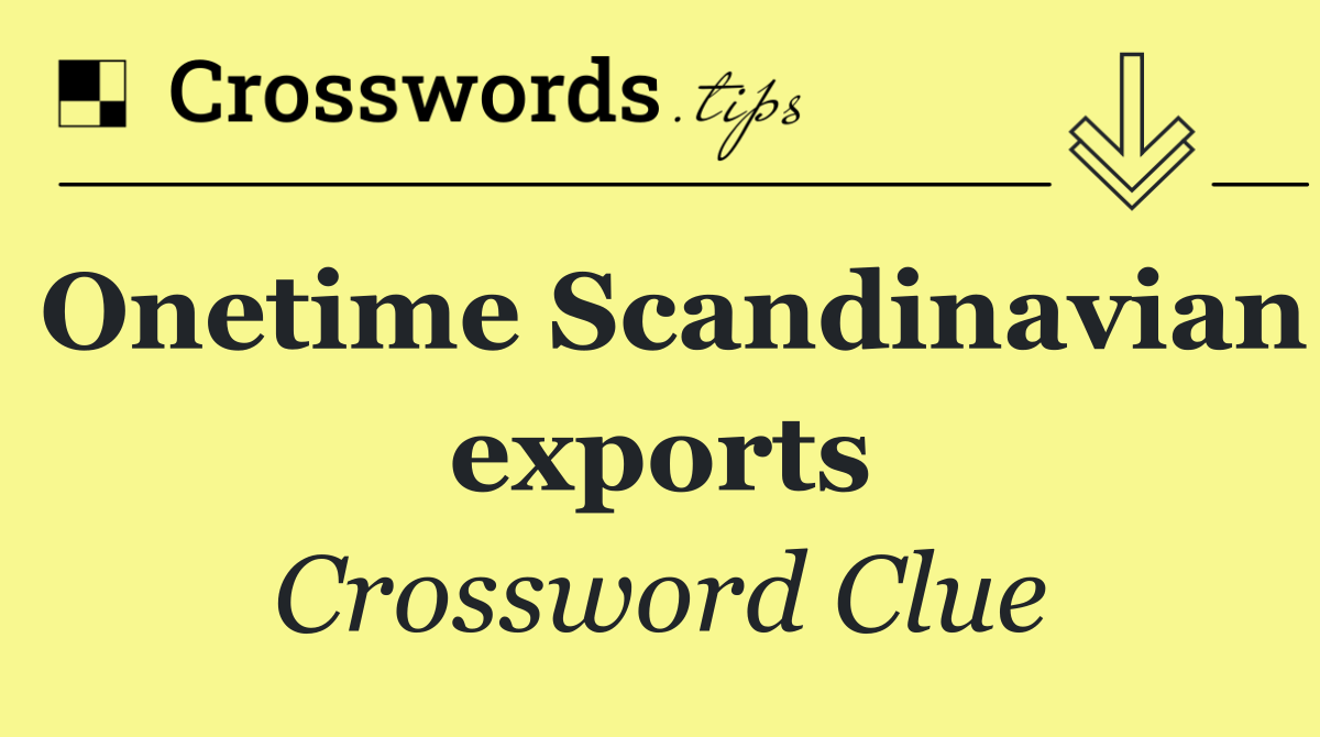 Onetime Scandinavian exports