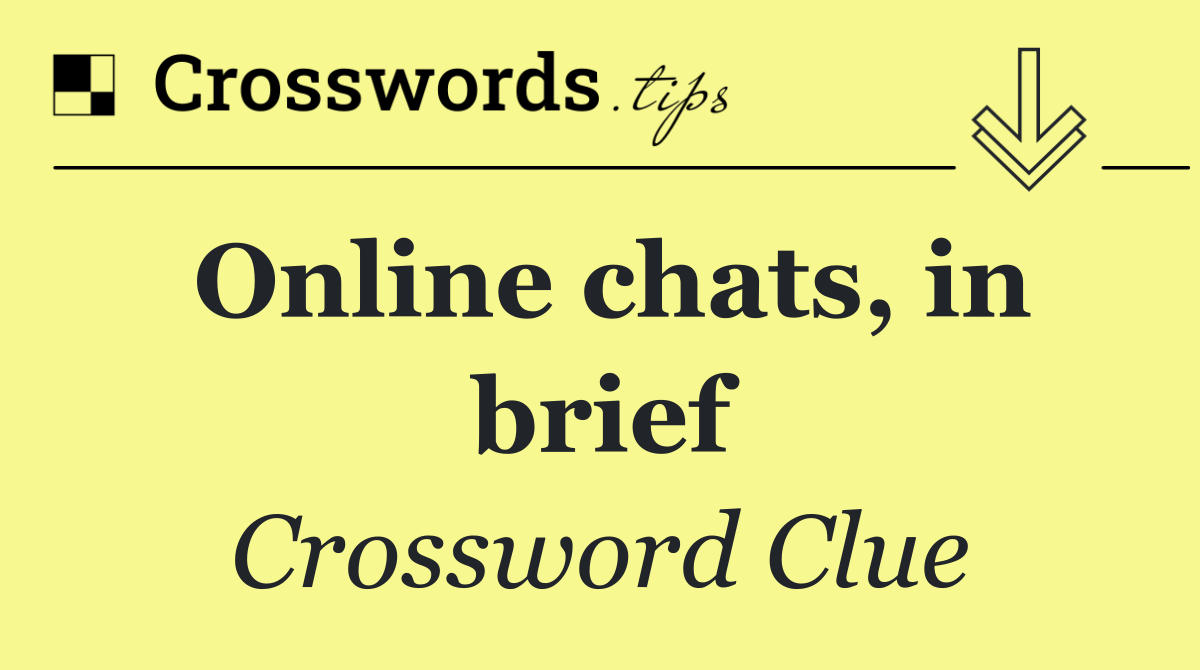 Online chats, in brief