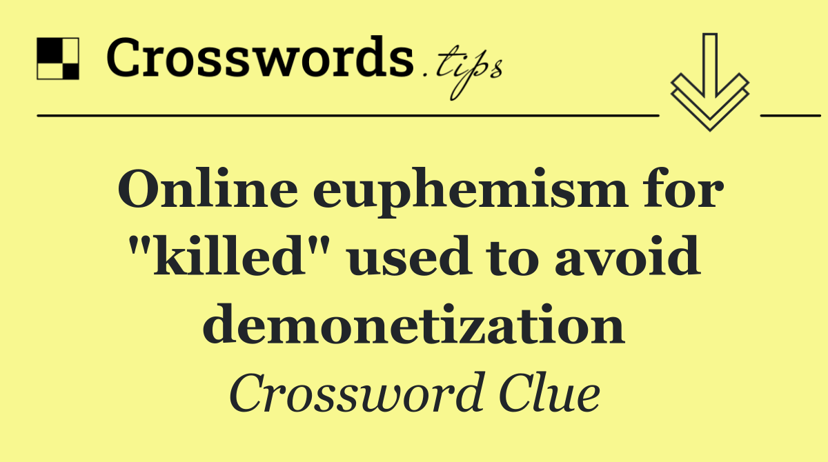 Online euphemism for "killed" used to avoid demonetization