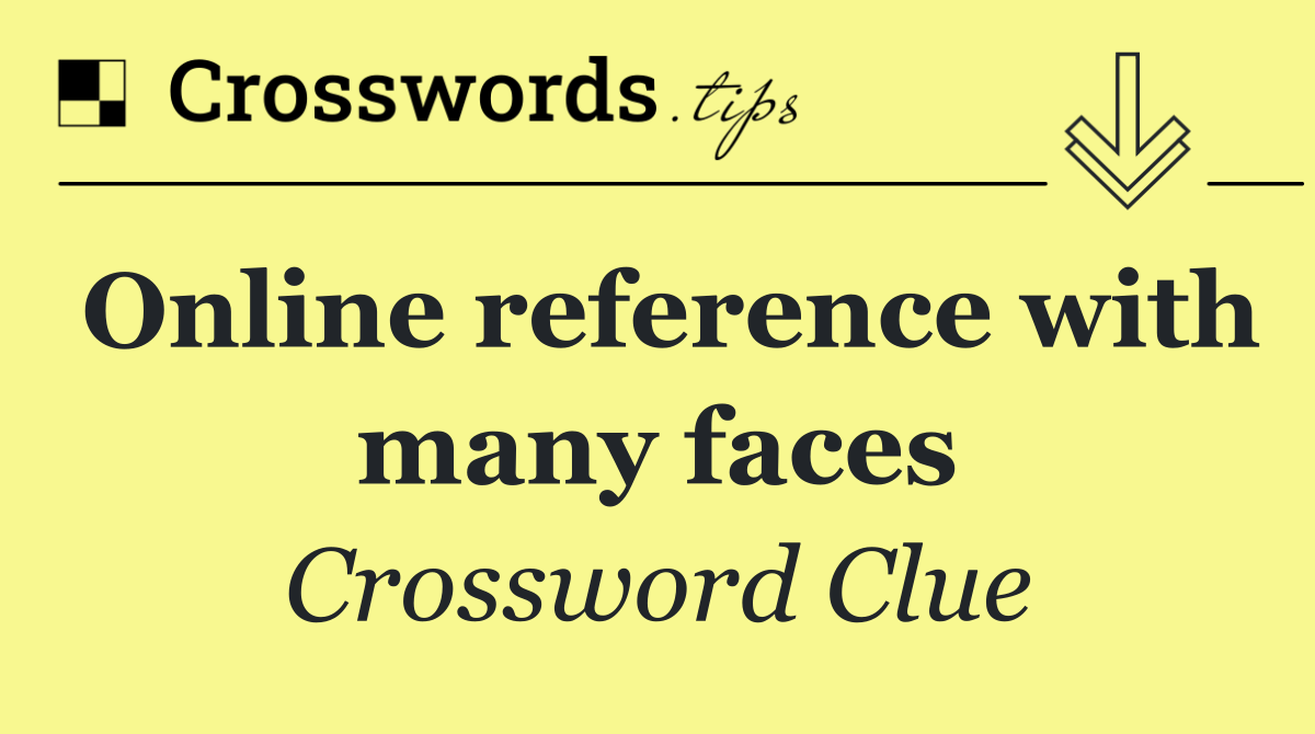 Online reference with many faces