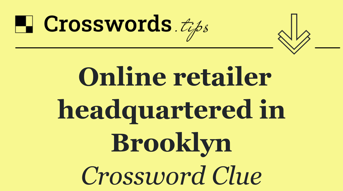 Online retailer headquartered in Brooklyn