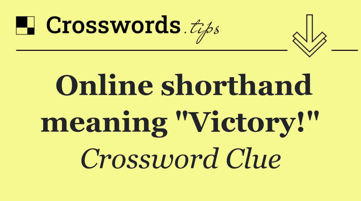 Online shorthand meaning "Victory!"
