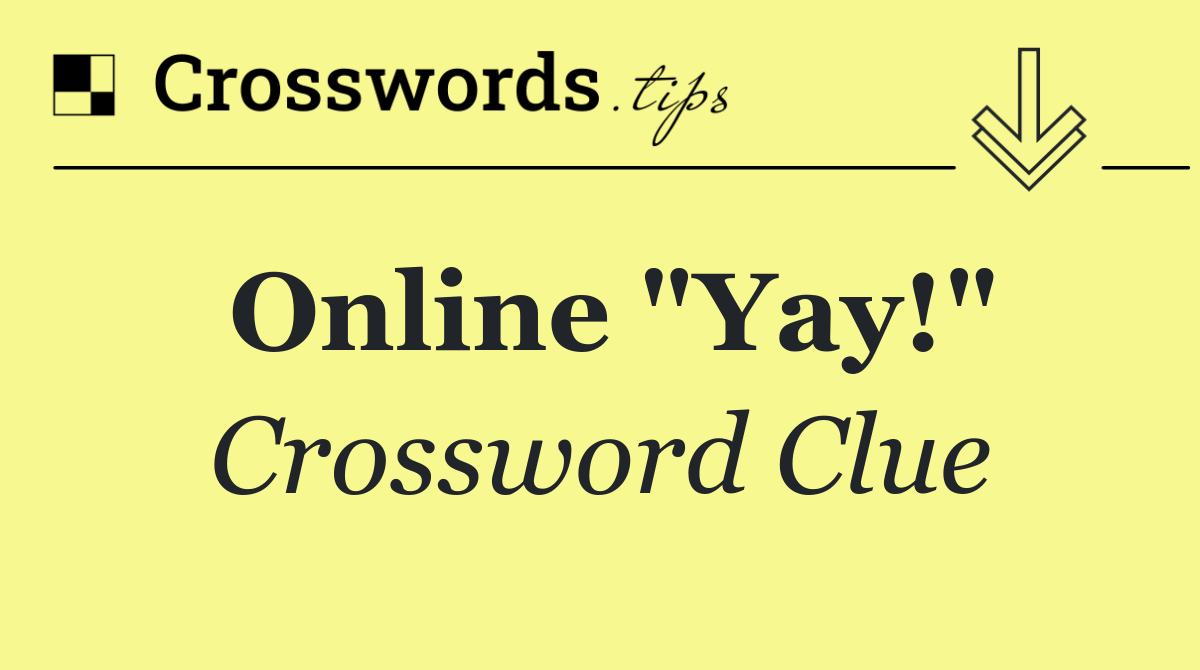 Online "Yay!"