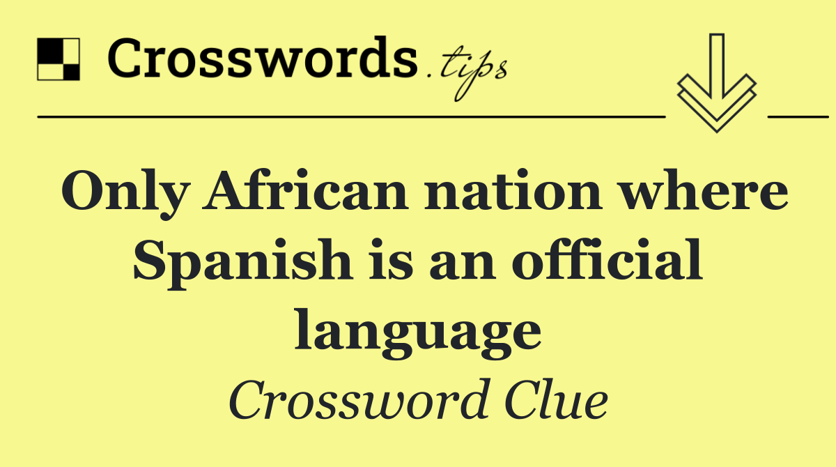 Only African nation where Spanish is an official language