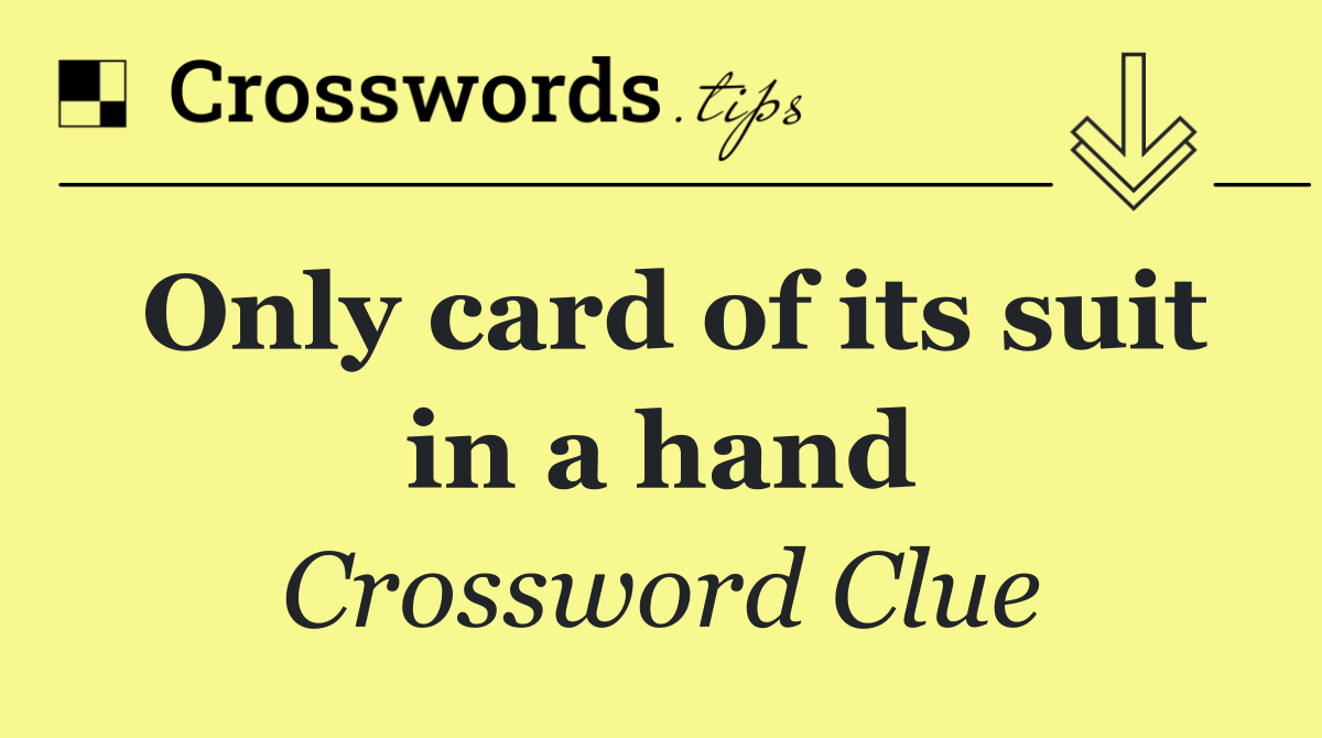 Only card of its suit in a hand