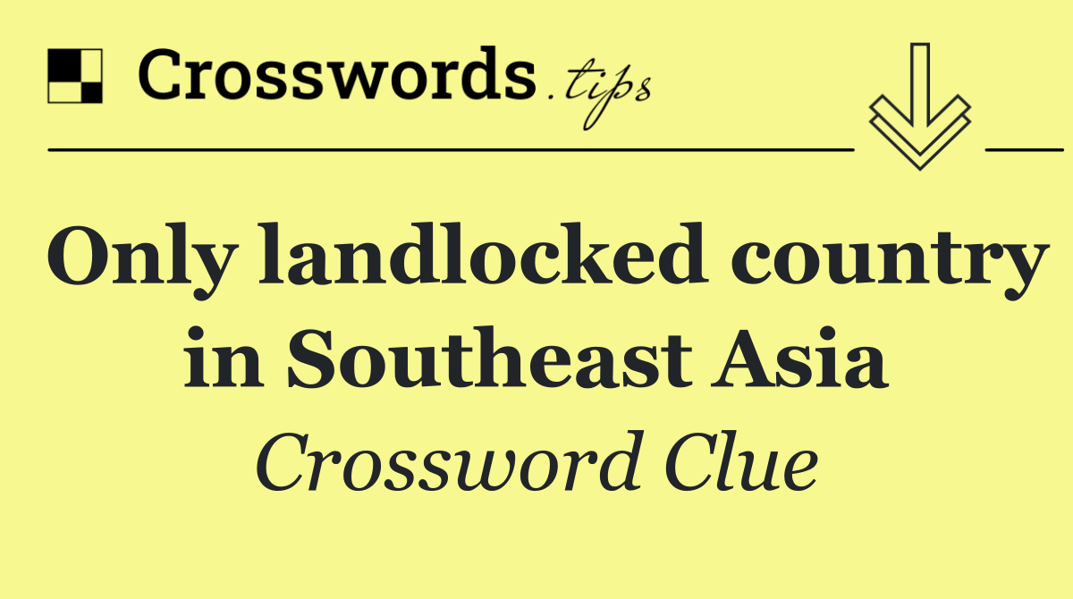 Only landlocked country in Southeast Asia