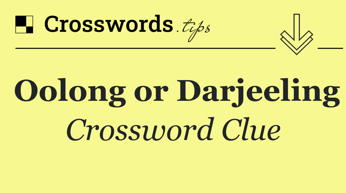 Oolong or Darjeeling